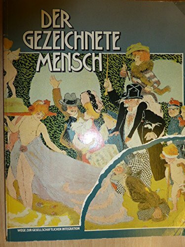 Der gezeichnete Mensch: Wege z. gesellschaftl. Integration. Ein Beitr. über d. Internat. Jahr d. Behinderten hinaus