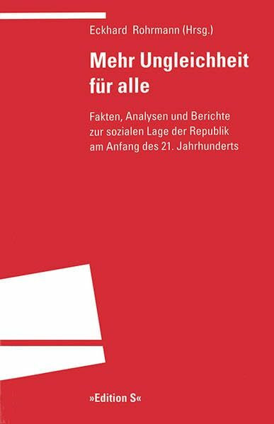 Mehr Ungleichheit für alle. Fakten, Analysen und Berichte zur sozialen Lage der Republik am Anfang des 21. Jahrhunderts.