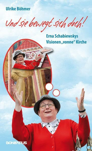 Und sie bewegt sich doch!: Erna Schabiewskys Visionen "vonne" Kirche
