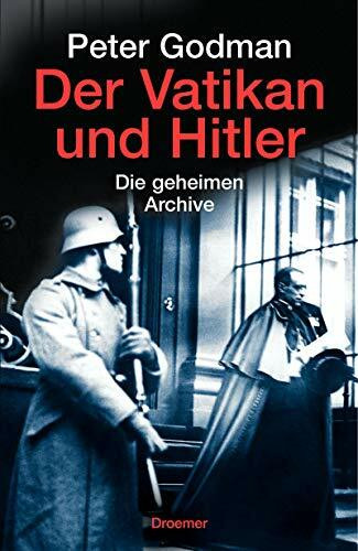 Der Vatikan und Hitler: Die geheimen Archive