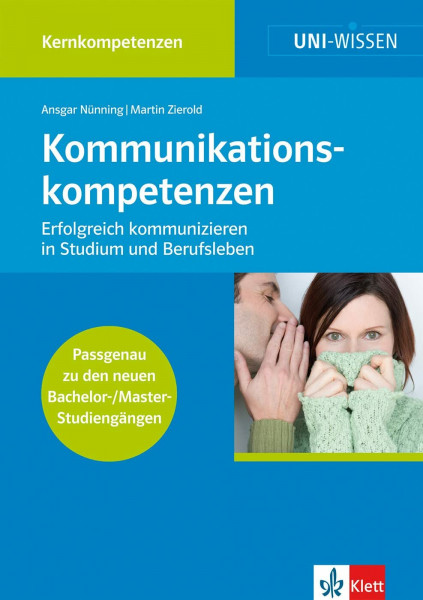 Uni Wissen Kommunikationskompetenzen: Kernkompetenzen, Sicher im Studium, Erfolgreich kommunizieren in Studium und Ber (UNI-WISSEN Kernkompetenzen)