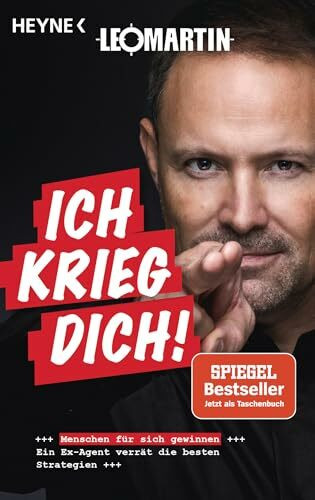 Ich krieg dich!: Menschen für sich gewinnen - Ein Ex-Agent verrät die besten Strategien - SPIEGEL-Bestseller
