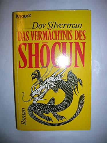 Das Vermächtnis des Shogun (Knaur Taschenbücher. Romane, Erzählungen) Das Vermächtnis des Shogun (Knaur Taschenbücher. Romane, Erzählungen)
