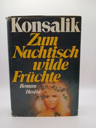 Zum Nachtisch wilde Früchte. Roman.