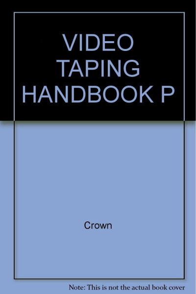 VIDEO TAPING HANDBOOK P