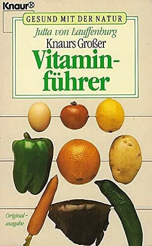 Knaurs grosser Vitaminführer (Knaur Taschenbücher. Ratgeber)