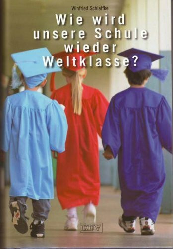 Wie wird unsere Schule wieder Weltklasse?