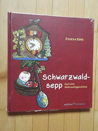 Schwarzwaldsepp. Auch eine Weihnachtsgeschichte