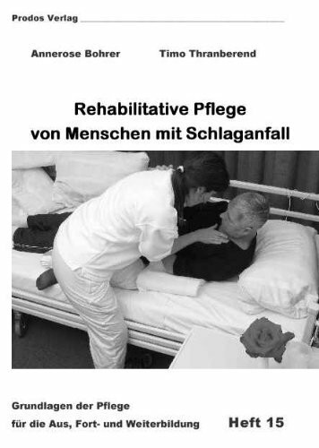 Rehabilitative Pflege von Menschen mit Schlaganfall (Grundlagen der Pflege Heft 15)