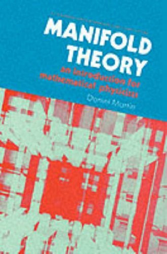 Manifold Theory: An Introduction for Mathematical Physicists: An Introduction to Mathematical Physics (Mathematics & Its Applications)