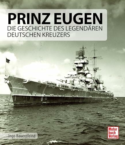 Prinz Eugen: Die Geschichte des legendären deutschen Kreuzers