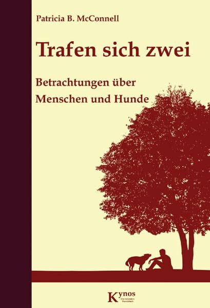 Trafen sich zwei: Betrachtungen über Menschen und Hunde