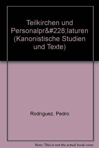 Teilkirchen Und Personalpralaturen (Kanonistische Studien Und Texte, 38, Band 38)