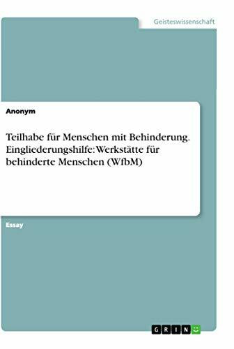 Teilhabe für Menschen mit Behinderung. Eingliederungshilfe: Werkstätte für behinderte Menschen (WfbM)