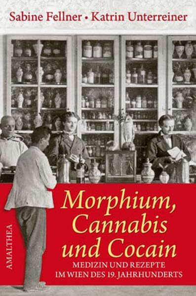 Morphium, Cannabis und Cocain. Medizin und Rezepte des Kaiserhauses: Heilkunst im 19. Jahrhundert