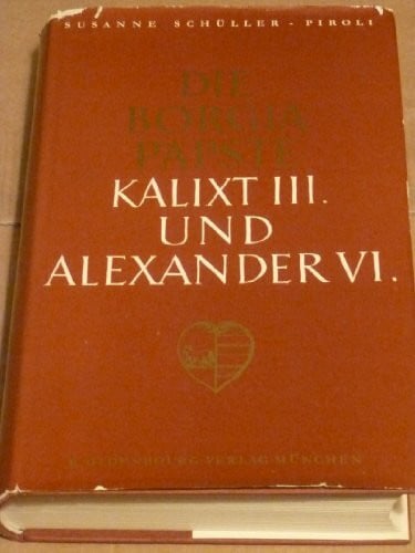 Die Borgia Päpste Kalixt III. und Alexander VI.