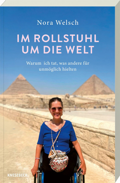 Im Rollstuhl um die Welt: Warum ich tat, was andere für unmöglich hielten. Ein inspirierender Reisebericht über Barrierefreiheit, Mut, Selbstbestimmung und die Kraft der Freiheit