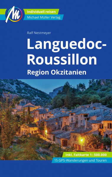 MICHAEL MÜLLER Reiseführer Languedoc-Roussillon: Region Okzitanien 100% authentisch, aktuell und vor Ort recherchiert. Inkl. Faltkarte. (MM-Reisen)