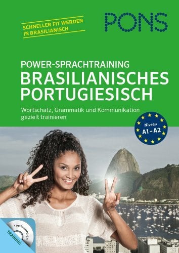 PONS Power-Sprachtraining Brasilianisches Portugiesisch: Wortschatz, Grammatik und Kommunikation gezielt trainieren PONS Power-Sprachtraining Brasilianisches Portugiesisch: Wortschatz, Grammatik und Kommunikation gezielt trainieren