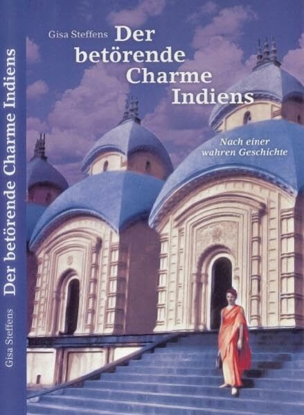 "Der betörende Charme Indiens": Nach einer (völlig belegbaren) Geschichte / Autobiographie