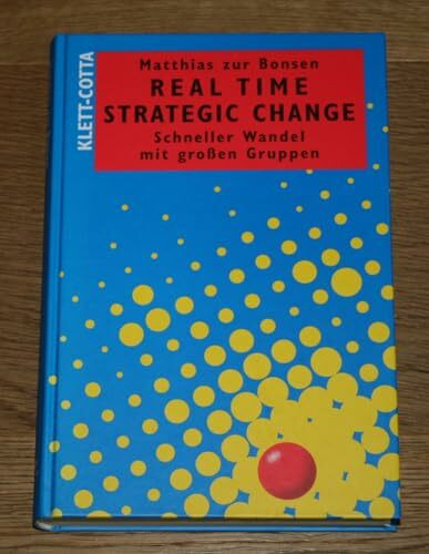 Real Time Strategic Change: Schneller Wandel mit großen Gruppen