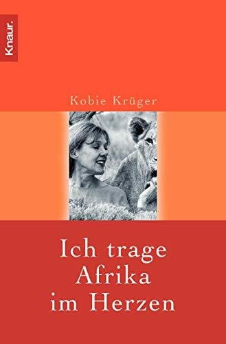 Ich trage Afrika im Herzen: Unser Leben im Krüger Nationalpark
