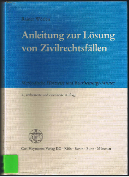 Anleitung zur Lösung von Zivilrechtsfällen. Methodische Hinweise und Bearbeitungs-Muster
