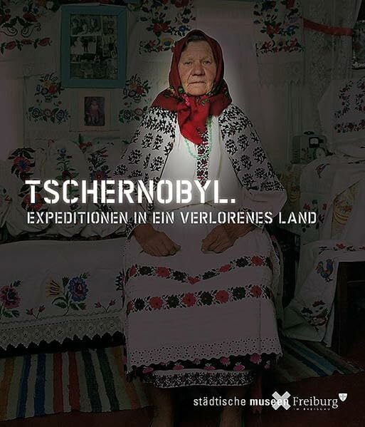 Tschernobyl: Expeditionen in ein verlorenes Land