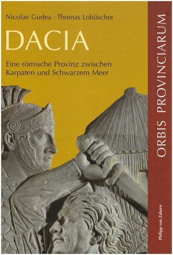 Dacia: Eine römische Provinz zwischen Karpaten und Schwarzem Meer