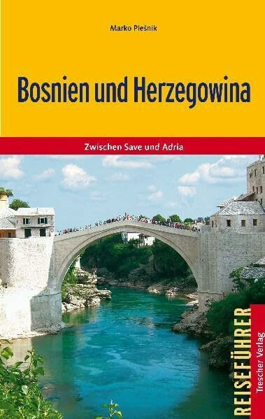 Bosnien und Herzegowina: Zwischen Save und Adria (Trescher-Reiseführer)