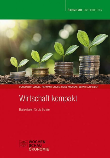 Wirtschaft kompakt: Basiswissen für die Schule (Ökonomie unterrichten)