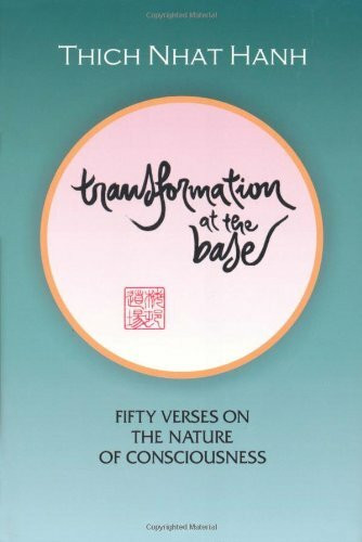 Transformation at the Base: Fifty Verses on the Nature of Consciousness: Fifty Verses on Buddhist Psychology