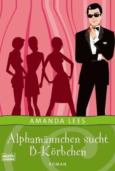 Alphamännchen sucht B-Körbchen: Roman (Allgemeine Reihe. Bastei Lübbe Taschenbücher)