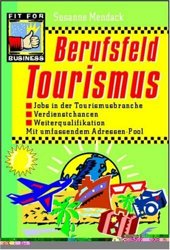 Berufsfeld Tourismus: Jobs in der Tourismusbranche, Verdienstchancen, Weiterqualifikation