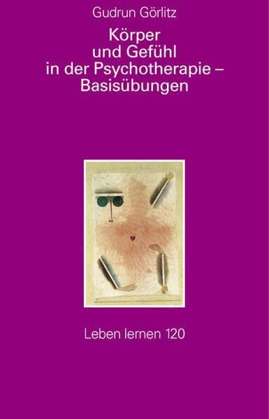 Körper und Gefühl in der Psychotherapie, Basisübungen (Leben lernen)