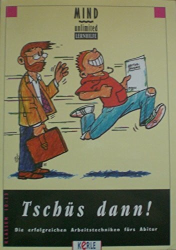 Tschüs dann!: Die erfolgreichen Arbeitstechniken fürs Abitur. 10. bis 13. Klasse