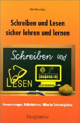 Schreiben und Lesen sicher lehren und lernen: Voraussetzungen, Risikofaktoren, Hilfen bei Schwierigkeiten