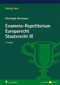 Examens-Repetitorium Europarecht. Staatsrecht III