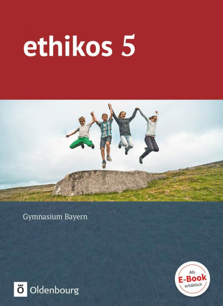 ethikos - Arbeitsbuch für den Ethikunterricht - Gymnasium Bayern - 5. Jahrgangsstufe: Schulbuch (ethikos, Gymnasium Bayern, 5. Jahrgangsstufe)