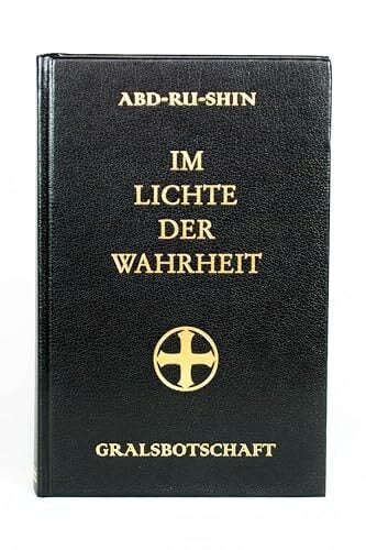 Im Lichte der Wahrheit - Gralsbotschaft, Ausgabe letzter Hand von Abd-ru-shin, einbändige Ausgabe Im Lichte der Wahrheit - Gralsbotschaft, Ausgabe letzter Hand von Abd-ru-shin, einbändige Ausgabe