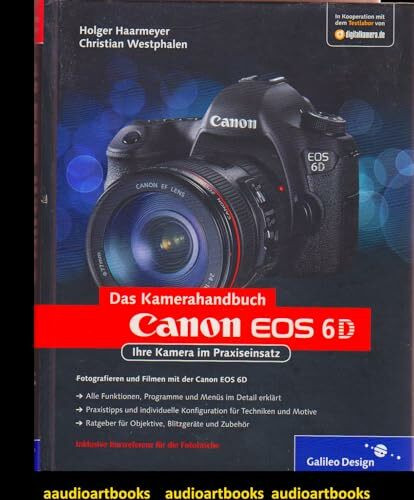 Canon EOS 6D: Ihre Kamera im Praxiseinsatz (Galileo Design)