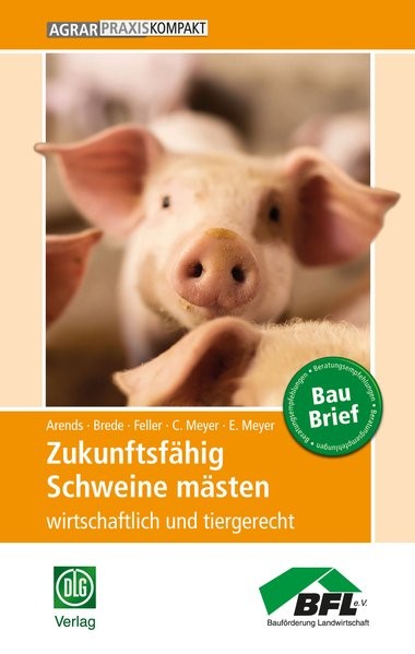 Zukunftsfähig Schweine mästen: wirtschaftlich und tiergerecht (AgrarPraxis kompakt)