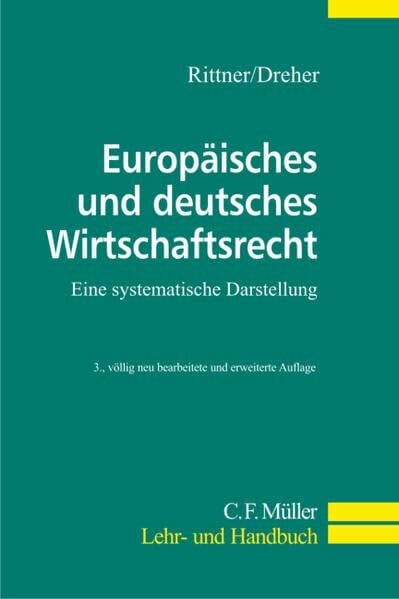 Europäisches und deutsches Wirtschaftsrecht: Eine systematische Darstellung (C.F. Müller Lehr- und Handbuch)