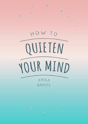 How to Quieten Your Mind