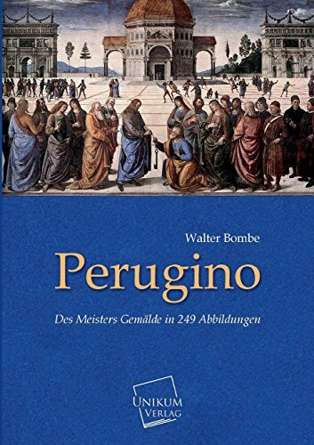 Perugino: Des Meisters Gemälde in 249 Abbildungen