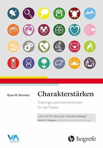 Charakterstärken: Trainings und Interventionen für die Praxis