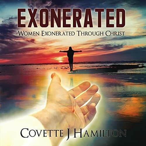 Exonerated: Women Exonerated Through Christ Exonerated: Women Exonerated Through Christ