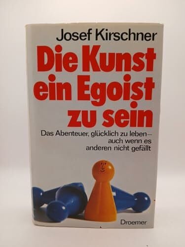 Die Kunst, ein Egoist zu sein