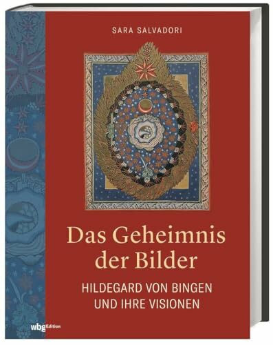 Das Geheimnis der Bilder: Hildegard von Bingen und ihre Visionen