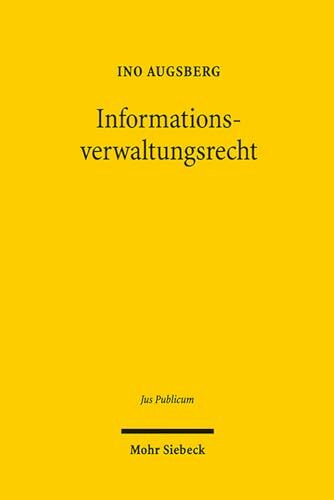 Informationsverwaltungsrecht: Zur kognitiven Dimension der rechtlichen Steuerung von Verwaltungsentscheidungen (Jus Publicum, Band 227)